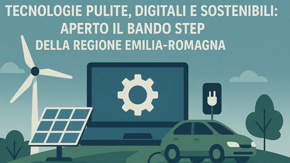 Clean, Digital, and Sustainable Technologies: STEP Call Launched by the Emilia-Romagna Region
